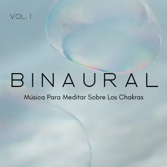 Binaural: Música Para Meditar Sobre Los Chakras Vol. 1 by Club de relajación de meditación