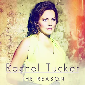 The Reason by Rachel Tucker