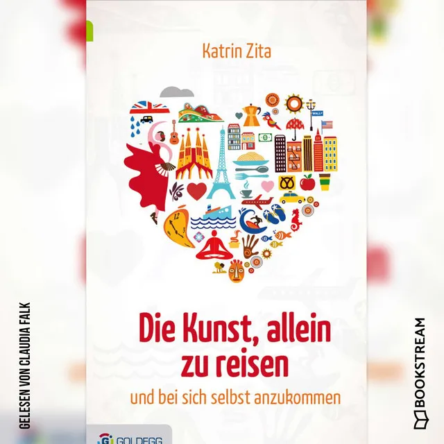 Die Kunst, alleine zu reisen [Und bei sich selbst anzukommen (Ungekürzt)]