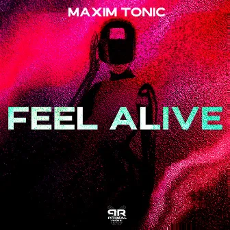 Feel Alive by Maxim Tonic