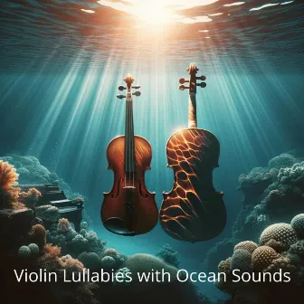 Violin Lullabies with Ocean Sounds by Ocean Waves!