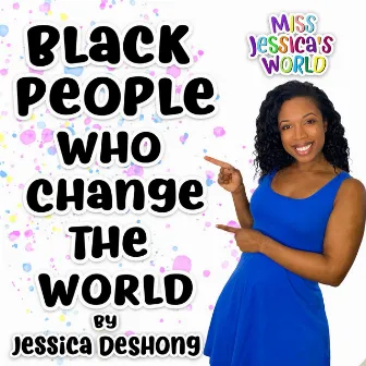 Black People Who Change the World by Jessica DeShong