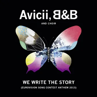 We Write The Story (Eurovision Song Contest Anthem 2013) by Avicii