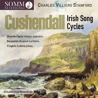 Stanford: Cushendall, Op. 118 & Other Song Cycles by Sharon Carty