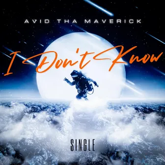 I Don't Know by Avid Tha Maverick