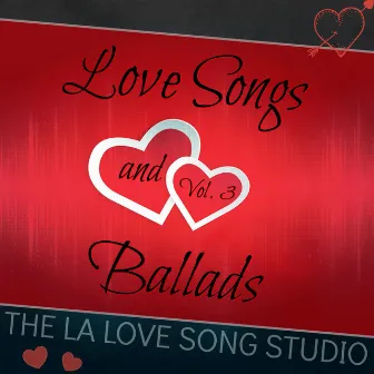 Love Songs and Ballads, Vol. 3 by The LA Love Song Studio