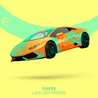 Lies (So Fresh) by Gavss