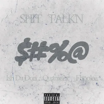 Shit Talk'n by Ish Da Don