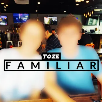 Familiar by Toze