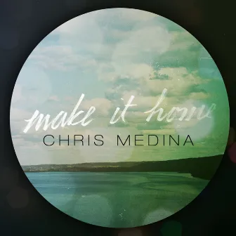 Make It Home by Chris Medina