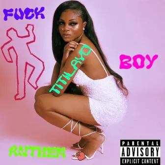 Fuck Boy Anthem by Titilayo