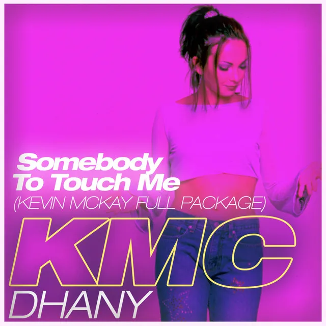 Somebody To Touch Me - Kevin McKay Remix