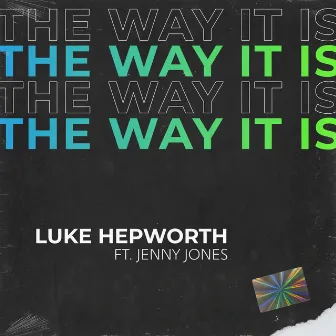 The Way It Is by Luke Hepworth