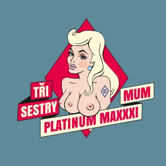 Platinum MaXXXimum by Tři Sestry