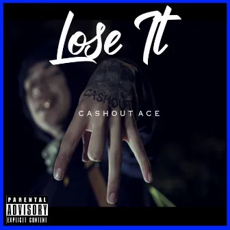 Lose It by Cashout Ace