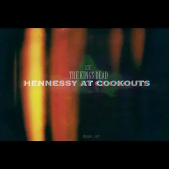 Hennessy At Cookouts by The Kings Dead