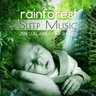 Rainforest Sleep Music: Zen Lullabies for Babies, Soothing Nature Sounds, Sweet Dreaming by Unknown Artist