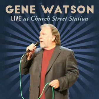 Live at Church Street Station by Gene Watson