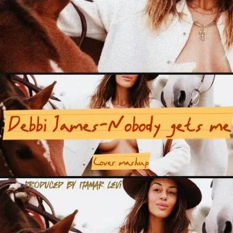 Nobody Gets Me by Debbi James