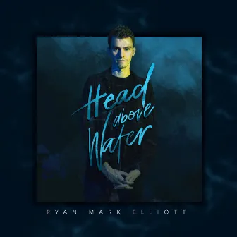 Head Above Water by Ryan Mark Elliott