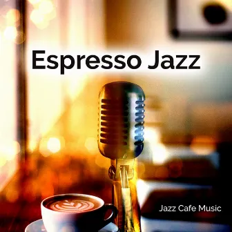 Espresso Jazz by Jazz Cafe Music