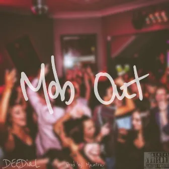 Mob Out by DEEDIAL