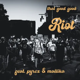 Riot by that good good