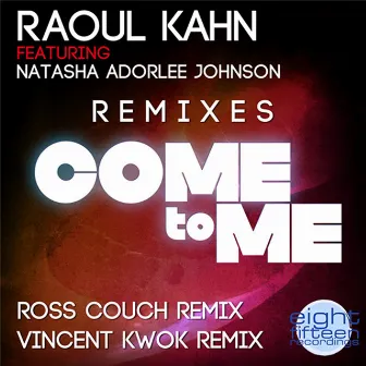 Come To Me (The Remixes) by Raoul Kahn