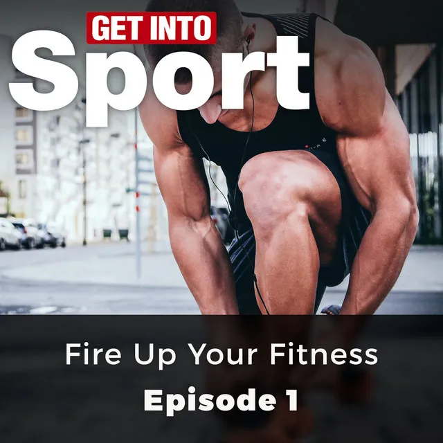 Chapter 2 - Fire Up Your Fitness - Get Into Sport Series, Episode 1