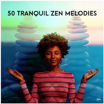 50 Tranquil Zen Melodies by Zen