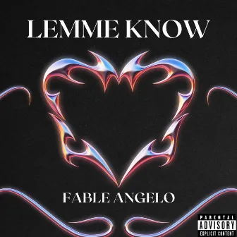 Lemme Know by Fable Angelo