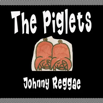 Johnny Reggae (2024 Remaster) by The Piglets