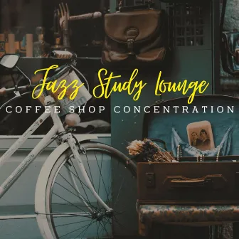 Jazz Study Lounge: Coffee Shop Concentration by Studying Jazz Vibes