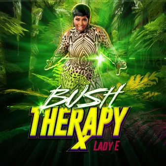 Bush Therapy by Lady E