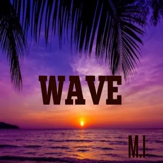 WAVE by M.I