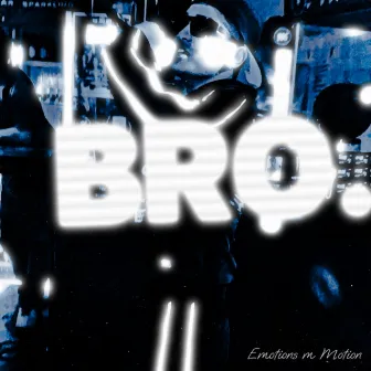 Bro by WALD ERROR