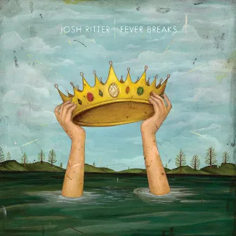 Fever Breaks by Josh Ritter