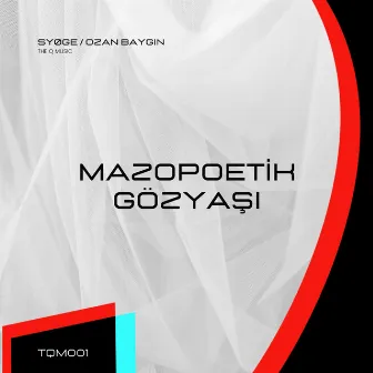 Mazopoetik Gozyaşı by SYØGE