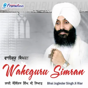 Waheguru Simran by Bhai Joginder Singh Ji Riar