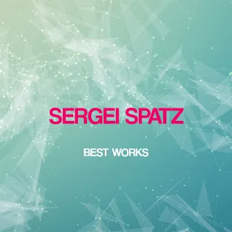 Sergei Spatz Best Works by Sergei Spatz