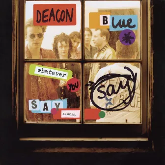 Whatever You Say, Say Nothing by Deacon Blue