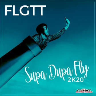 Supa Dupa Fly 2K20 by FLGTT