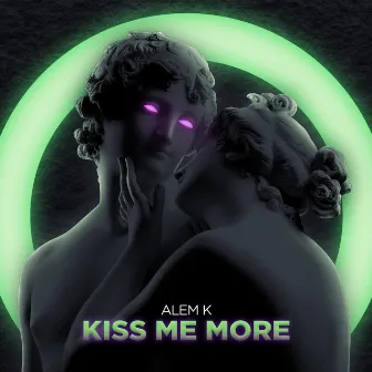 Kiss Me More by Alem K