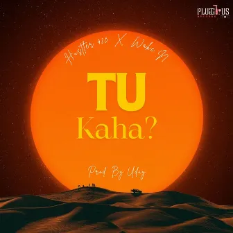 Tu Kaha by HUSTLER 420