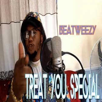 Treat YOU Special by Beatweezy