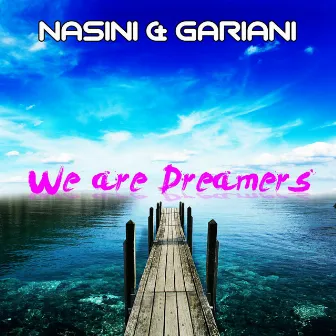 We Are Dreamers by Nasini & Gariani