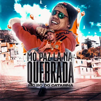 Mó Paz Lá Na Quebrada by Mc Bó do Catarina