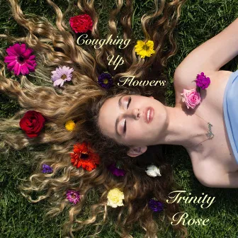 Coughing Up Flowers by Trinity Rose