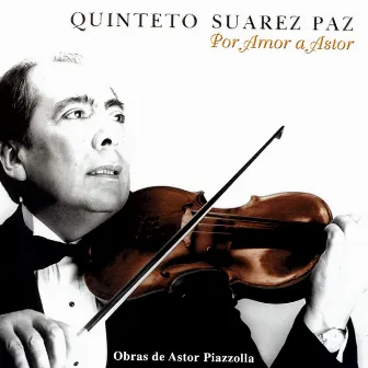 Por Amor A Astor by Quinteto Suárez Paz