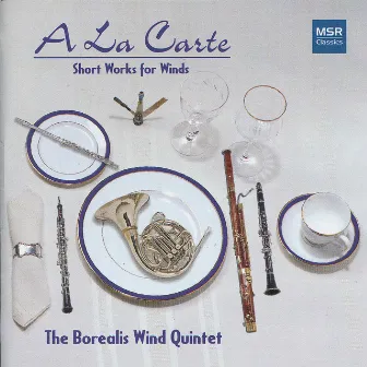 A La Carte: Short Works for Wind Quintet by The Borealis Wind Quintet